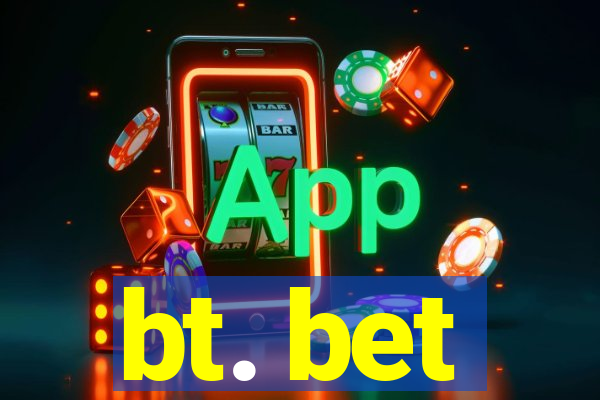 bt. bet